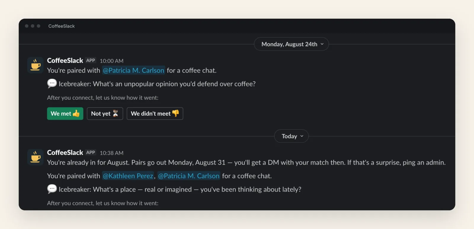 A Slack direct message thread from CoffeeSlack showing two pairing rounds — one pair of two teammates, and one group of three — each with a conversation starter and buttons to report whether they met.