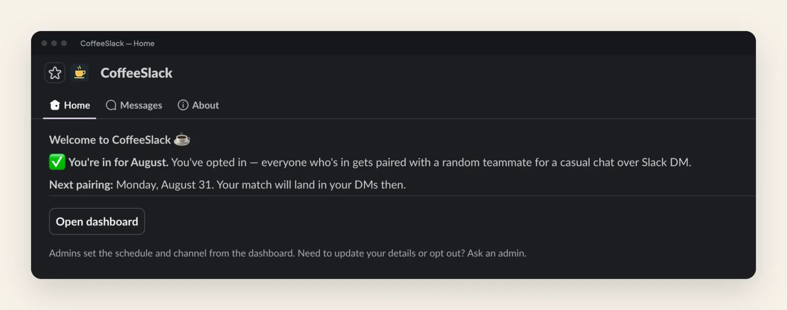 The CoffeeSlack Home tab in Slack, confirming the member is opted in for August and that the next pairing is Monday, August 31, with a button to open the dashboard.